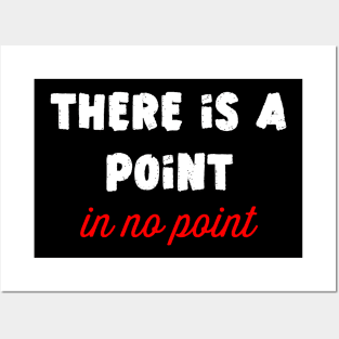 There is point in no point Posters and Art